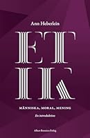 Etik: människa, moral, mening - En introduktion 9100135712 Book Cover