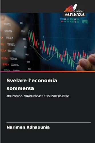 Svelare l'economia sommersa: Misurazione, fattori trainanti e soluzioni politiche