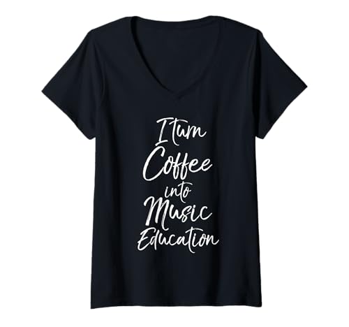Donna Funny Music Teacher Gift I Turn Coffee into Music Education Maglietta con Collo a V