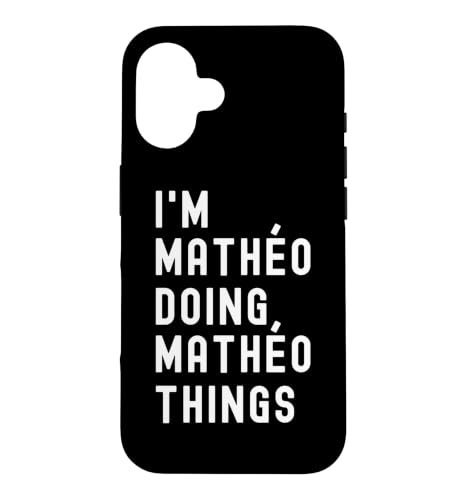 I'm Mathéo Doing Mathéo Things Case for iPhone 16