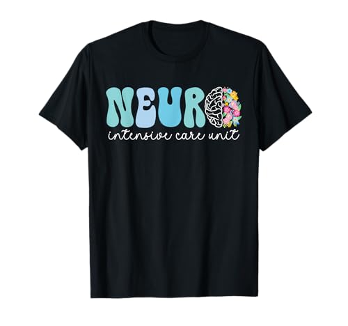 Neuro ICU Nurse Groovy Neurology Intensive Care Unit T-Shirt