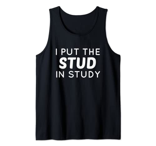 Hombre Volver a la escuela Funny College Student I Put the Stud in Study Camiseta sin Mangas