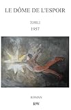  LE DÔME DE L\'ESPOIR: TOME 1 / 1957