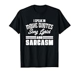 I Speak In Movie Quotes Song Lyrics And Sarcasm T-Shirt
