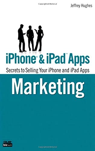 iPhone & iPad Apps Marketing: Secrets to Selling Your iPhone and iPad Apps