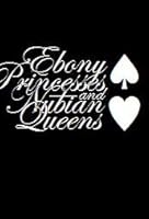 Ebony Princesses And Nubian Queens: Poems 2 Ignite Romantic Dreams 0977838501 Book Cover
