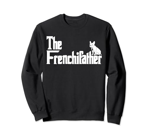 Camiseta divertida de Bulldog Francés para papá con texto en inglés "The FrenchieFather" Sudadera