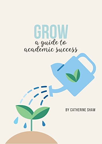Grow: A Guide to Academic Success (English Edition)