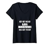 Womens Hey Hey Ho Ho Lisa Murkowski Has Got To Go Political V-Neck T-Shirt