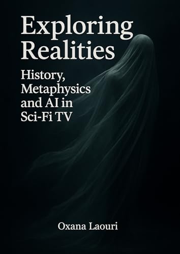 Exploring Realities: History, Metaphysics and AI in Sci-Fi TV