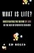 What Is Life?: Investigating the Nature of Life in the Age of Synthetic Biology
