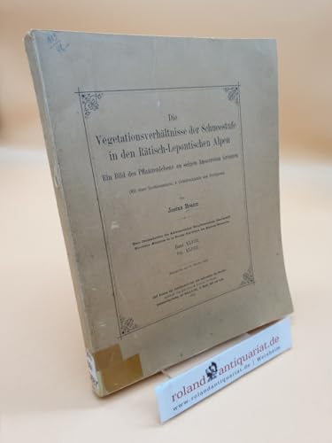 Die Vegetationsverhältnisse der Schneestufe in den Rätisch-Lepontischen Alpen : Ein Bild des Pflanzenlebens an seinen äussersten Grenzen ; Band 48 - Vol. 48