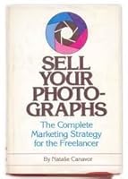 Sell Your Photographs: The Complete Marketing Strategy for the Freelancer 0914842404 Book Cover