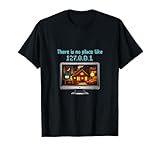 No Hay Lugar como 127.0.0.1 Programador Humor Camiseta