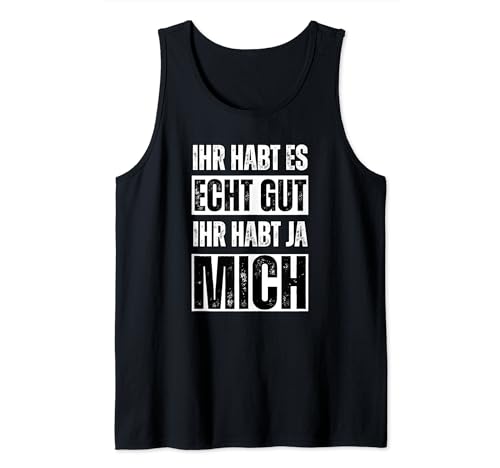Ihr Habt Es Gut Ihr Habt Ja Mich Declaración Lema Divertido Camiseta sin Mangas