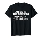 Anime In The Streets Hentai In The Sheets Manga T-Shirt T-Shirt