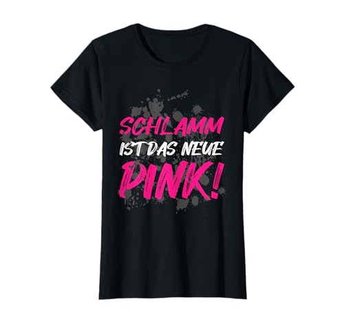 Schlamm ist das neue pink Muddy Race Schlammlauf Mud Run T-Shirt