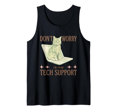 Don't Worry, I'm from Tech Support Funny Cat & IT Desk help Tank Top