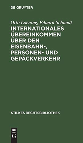 Internationales Übereinkommen Über Den Eisenbahn, Personen Und Gepäckverkehr: I. Ü. P. Vom 23. Oktober 1924. Kommentar (Stilkes Rechtsbibliothek) (German Edition)