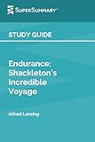 Study Guide: Endurance: Shackleton’s Incredible Voyage by Alfred Lansing (SuperSummary)