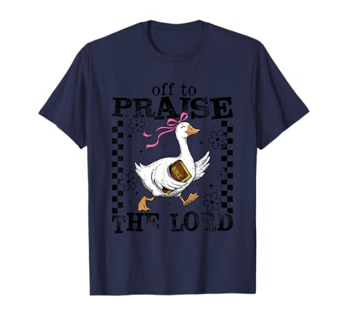 Off to Praise The Lord Funny Goose Christian Bible Vintage T-Shirt