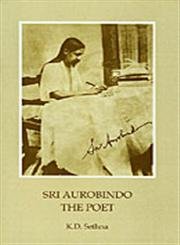 SRI AUROBINDO : THE POET *