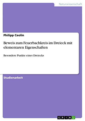 Beweis zum Feuerbachkreis im Dreieck mit elementaren Eigenschaften: Besondere Punkte eines Dreiecks (German Edition)