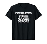 I've Played These Games Before Meme Game Funny Gamer Gaming T-Shirt