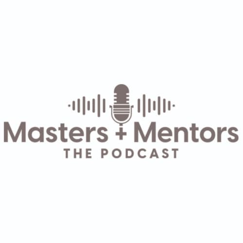 Masters + Mentors: THE PODCAST cover art