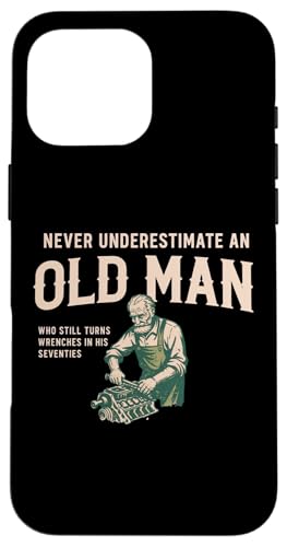 Never Underestimate Old Man Turns�����` 70�N�� �X�}�z�P�[�X iPhone 16 Pro Max �p