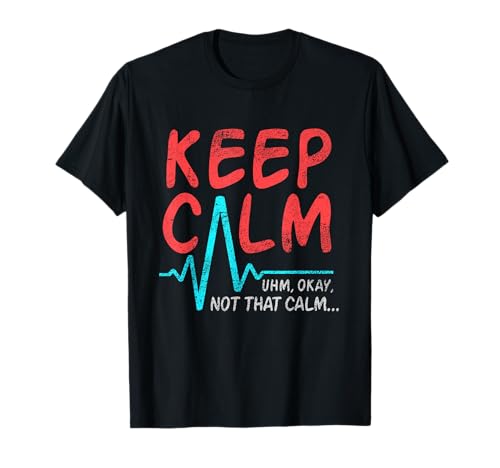 Keep Calm And Not That Calm Nursing School Nurses Day Maglietta