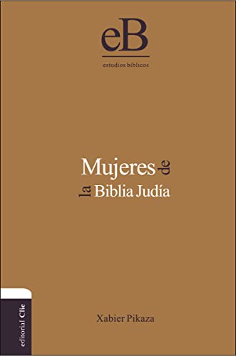 Mujeres de la Biblia Judía (Clie estudios bíblicos) (Spanish Edition)