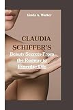 CLAUDIA SCHIFFER'S: Beauty Secrets-From the Runway to Everyday Life - Linda A. Walker 