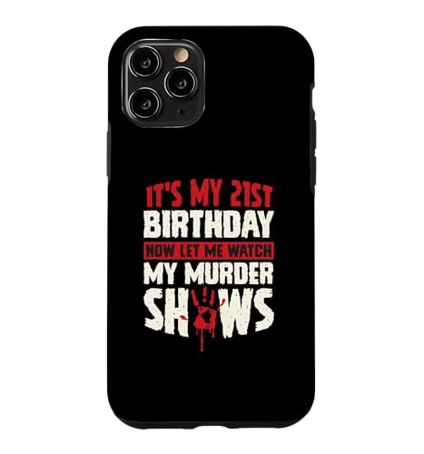 It's My 21st Birthday Now Let Me Watch My Murder Show �X�}�z�P�[�X iPhone 11 Pro �p