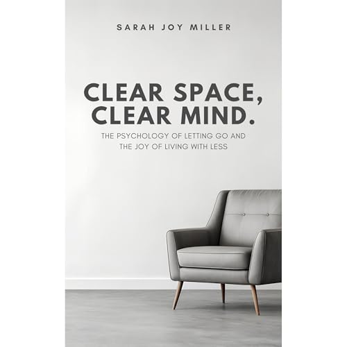 Clear Space, Clear Mind Audiolibro Por Sarah Joy Miller arte de portada