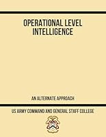Operational Level Intelligence: An Alternate Approach B0F62CRYDT Book Cover