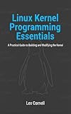 kernel_task c'est quoi  Linux Kernel Programming Essentials: A Practical Guide to Building and Modifying the Kernel (English Edition)