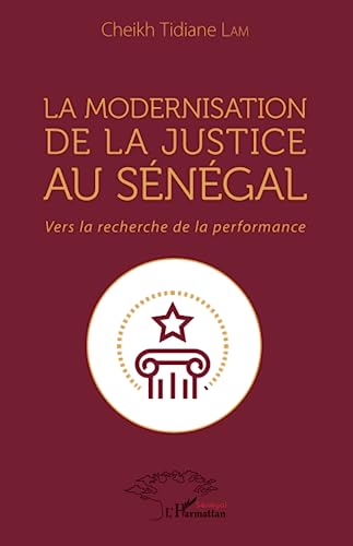 La modernisation de la justice au Sénégal: Vers la recherche de la performance (French Edition)
