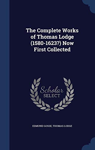 The Complete Works of Thomas Lodge (1580-1623?)... 1297952936 Book Cover