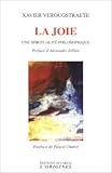  La joie : Une spiritualité philosophique de Pascal Chabot (Postface),Xavier Verougstraete,Alexandre Jollien (Préface) ( 23 mars 2012 )