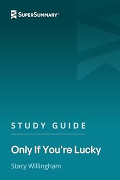 Study Guide: Only If You're Lucky by Stacy Willingham (SuperSummary)