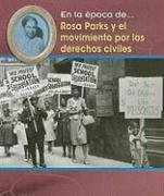 Rosa Parks Y El Movimiento Por Los Derechos Civiles/ Rosa Parks and the Civil Rights Movement (En La Epoca De/ Life in the Time of/Rosa Parks and the Civil Rights Movement, Spanish) (Spanish Edition)