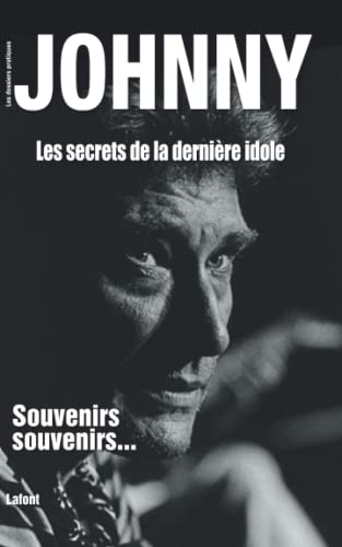 Johnny, Les secrets de la dernière idole. Souvenirs, souvenirs