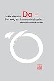 Do – Der Weg zur inneren MeisterIn: KampfkunstPhilosophie fürs Leben - Herausgeber: Chikara - Frauen in Bewegung e. V. Saskia Schottelius Antje Meister Mitwirkende: Ursula Kohler, Brigitte Luithlen-Neumann 