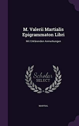 M. Valerii Martialis Epigrammaton Libri: Mit Er... 1342955927 Book Cover