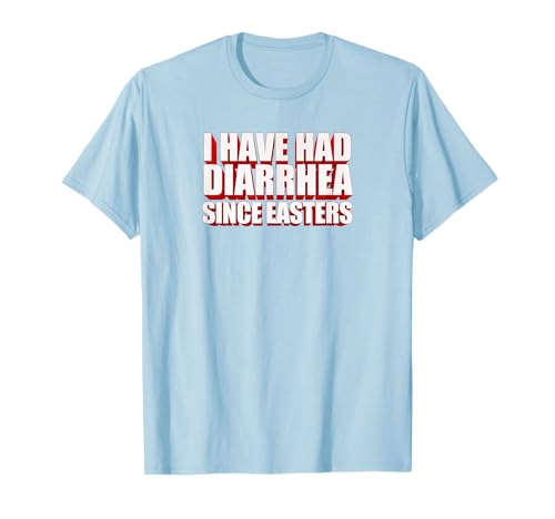I Have Had Diarrhea since Easters - Nacho lovers movie shirt T-Shirt