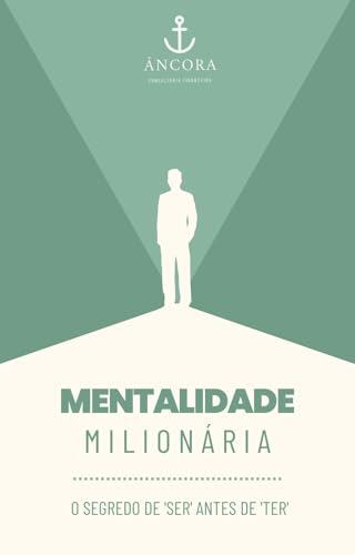 A Mentalidade Milionária: O Segredo de 'Ser' Antes de 'Ter'