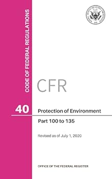 Paperback Code of Federal Regulations, Title 40, Protection of Environment, Pt. 100-135, Revised as of July 1, 2020 Book