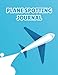 Plane Spotting Journal: This Aircraft Spotting And Plane Spotting Journal For The Ardent Aviation Lover