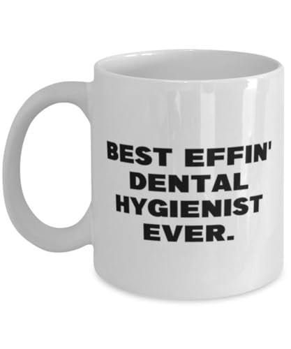 Unique Dental hygienist 11oz 15oz Mug, Best Effin' Dental Hygienist Ever, Present For Colleagues, Brilliant Gifts From Friends